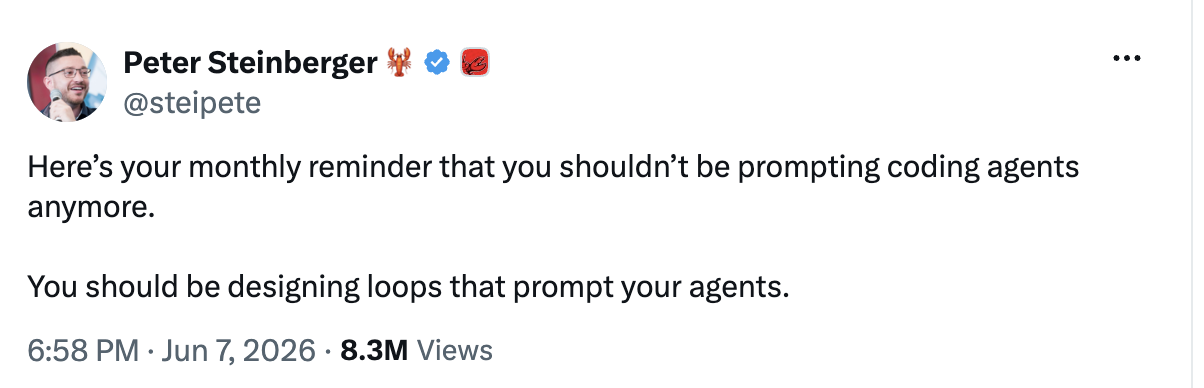 Screenshot of Peter Steinberger saying that developers should design loops that prompt coding agents instead of prompting agents directly.